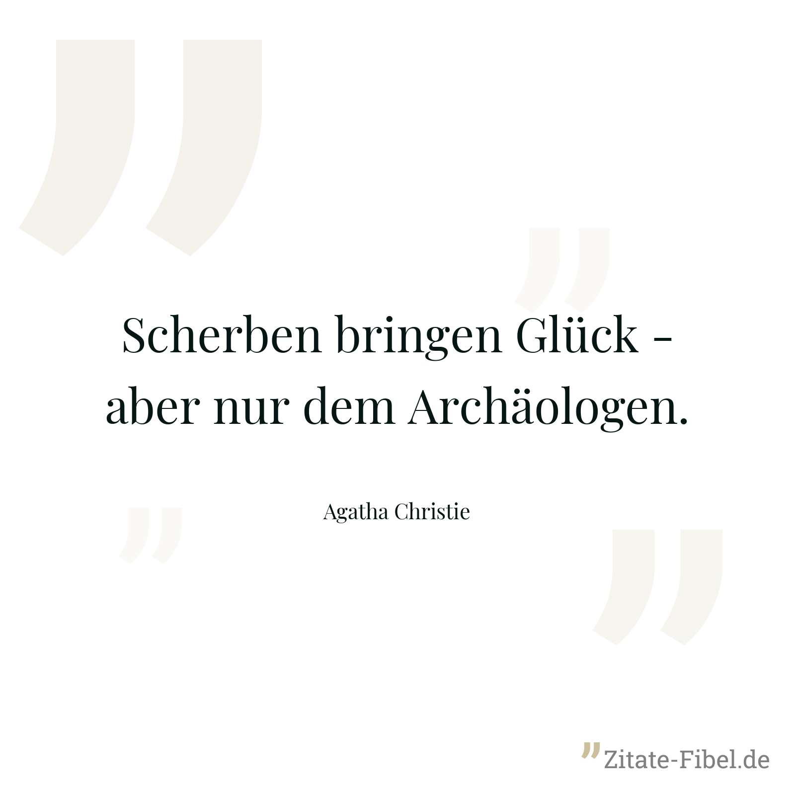 Scherben bringen Glück - aber nur dem Archäologen. - Agatha Christie