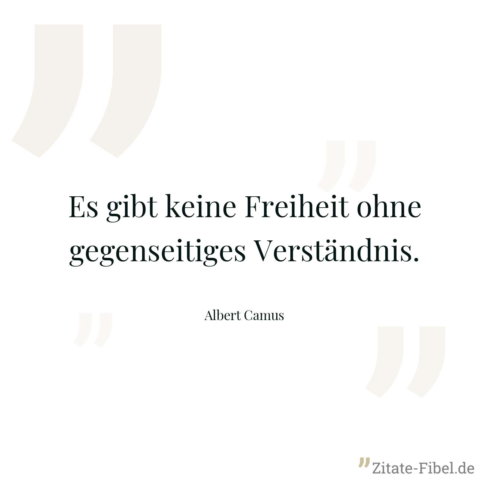 Es gibt keine Freiheit ohne gegenseitiges Verständnis. - Albert Camus
