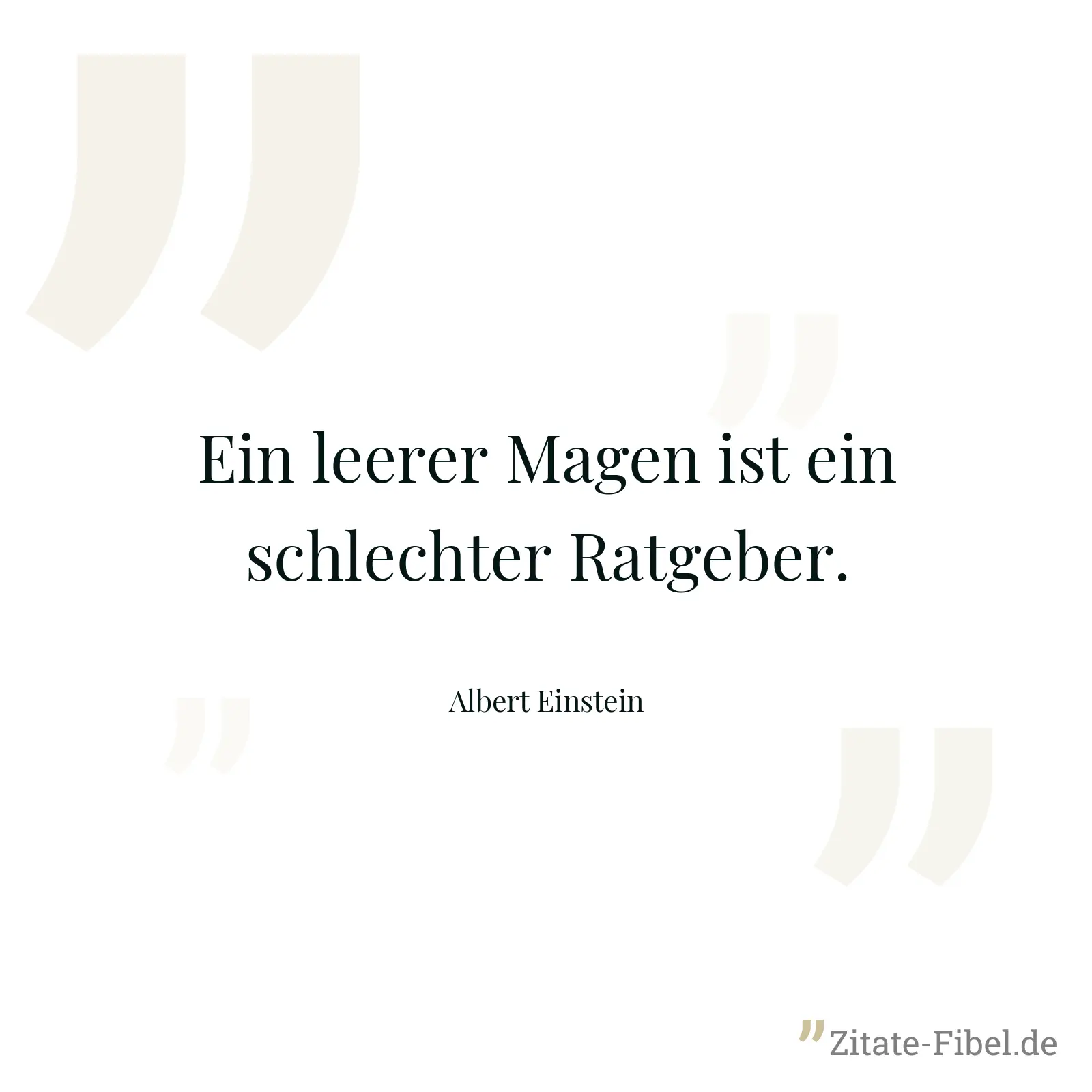 Ein leerer Magen ist ein schlechter Ratgeber. - Albert Einstein