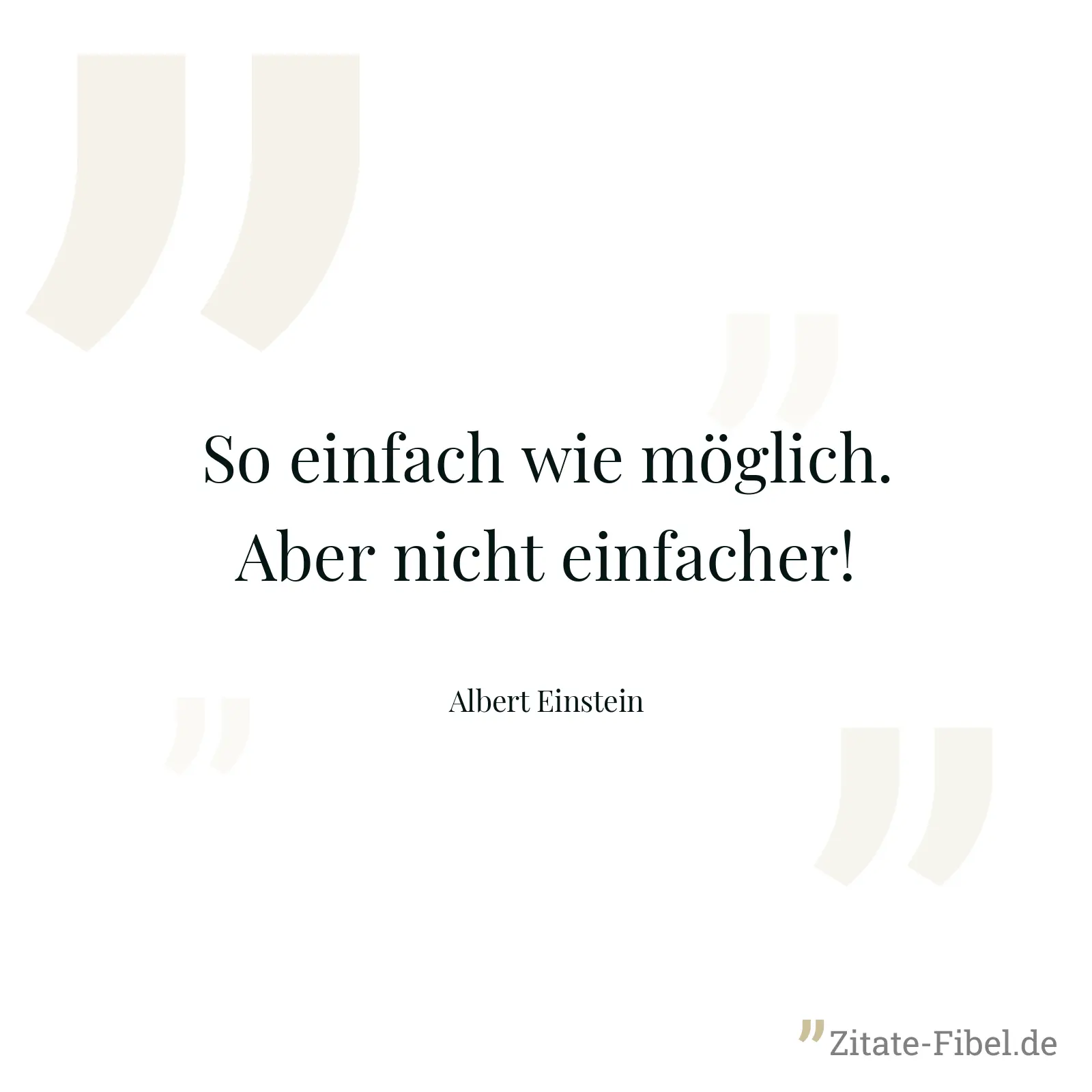 So einfach wie möglich. Aber nicht einfacher! - Albert Einstein