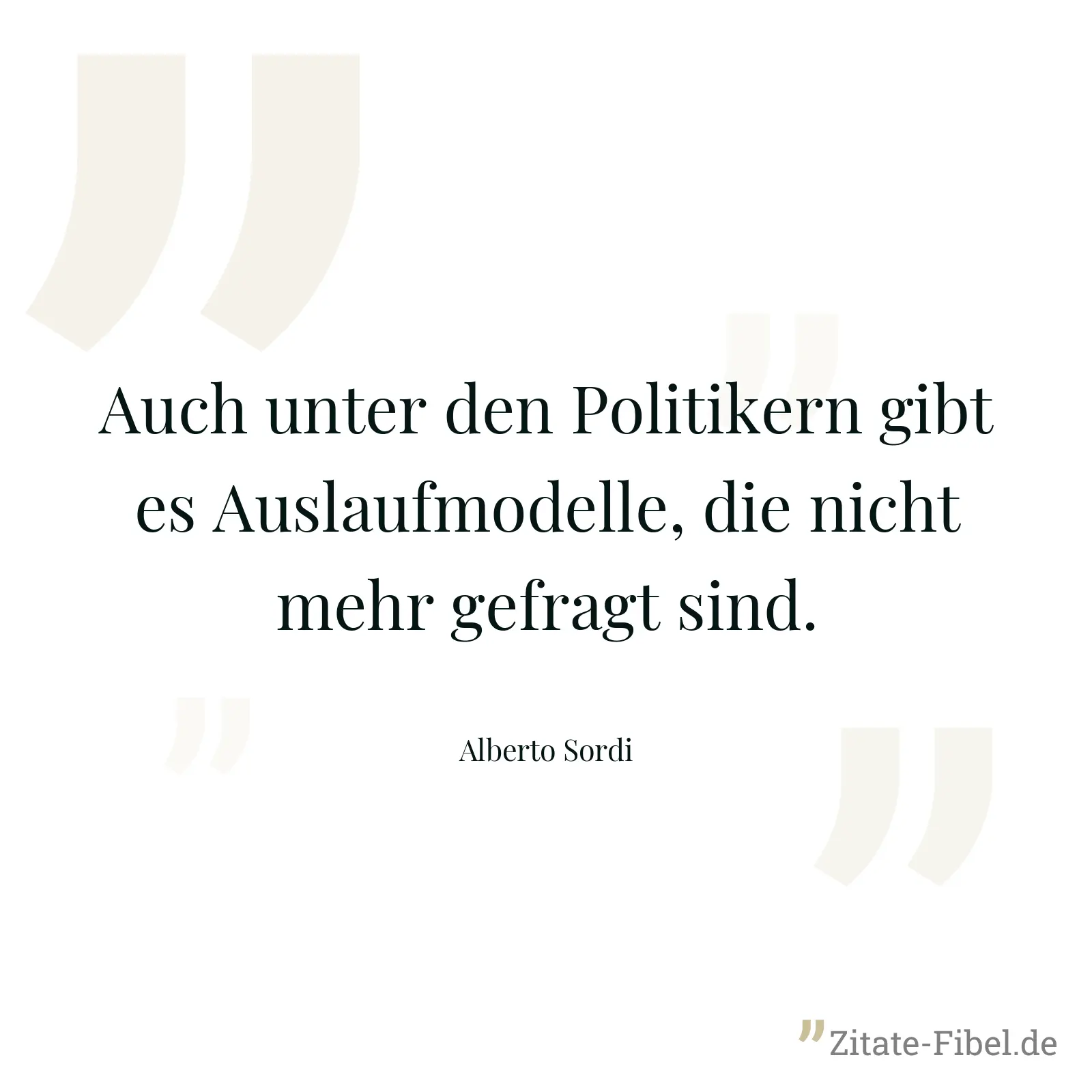 Auch unter den Politikern gibt es Auslaufmodelle, die nicht mehr gefragt sind. - Alberto Sordi