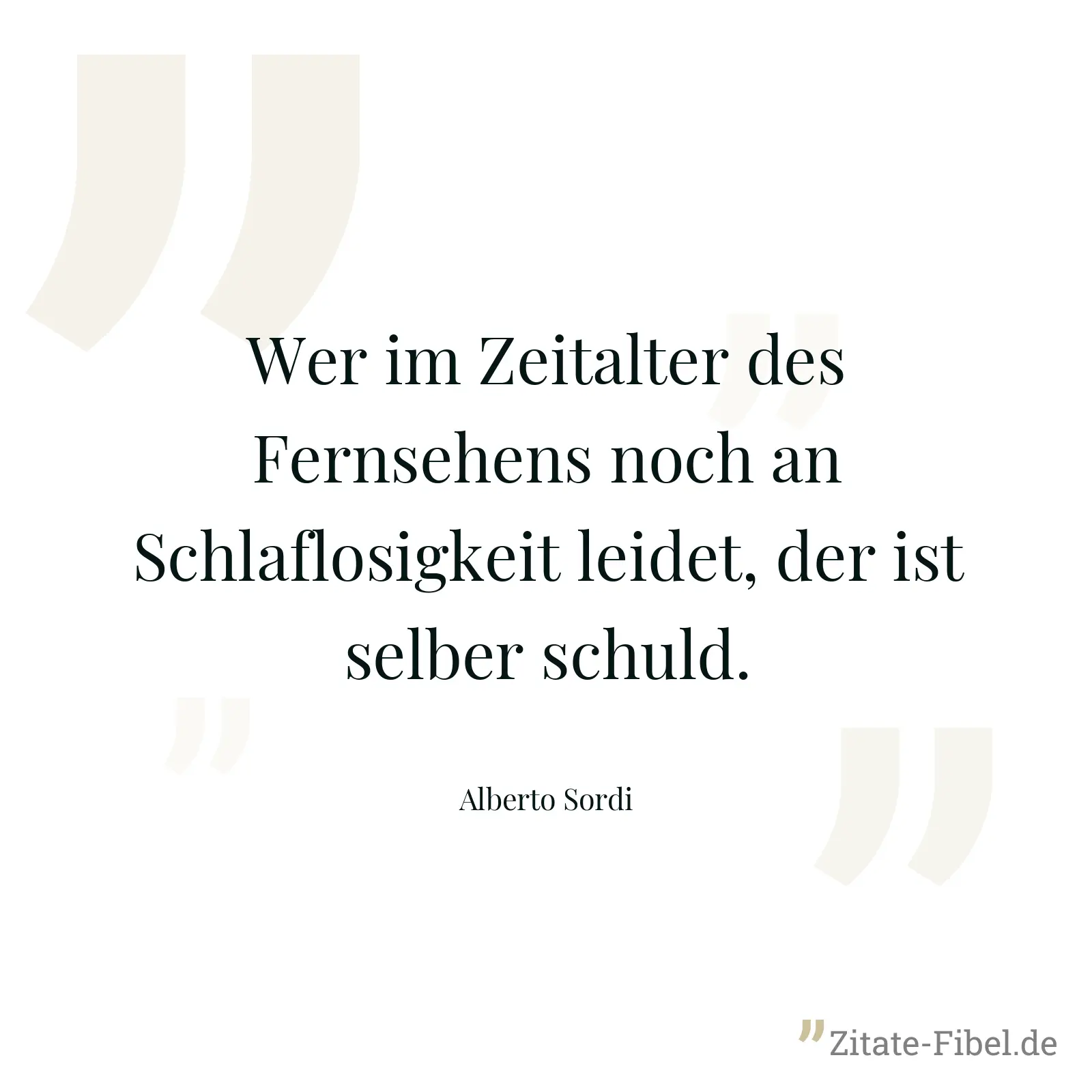 Wer im Zeitalter des Fernsehens noch an Schlaflosigkeit leidet, der ist selber schuld. - Alberto Sordi