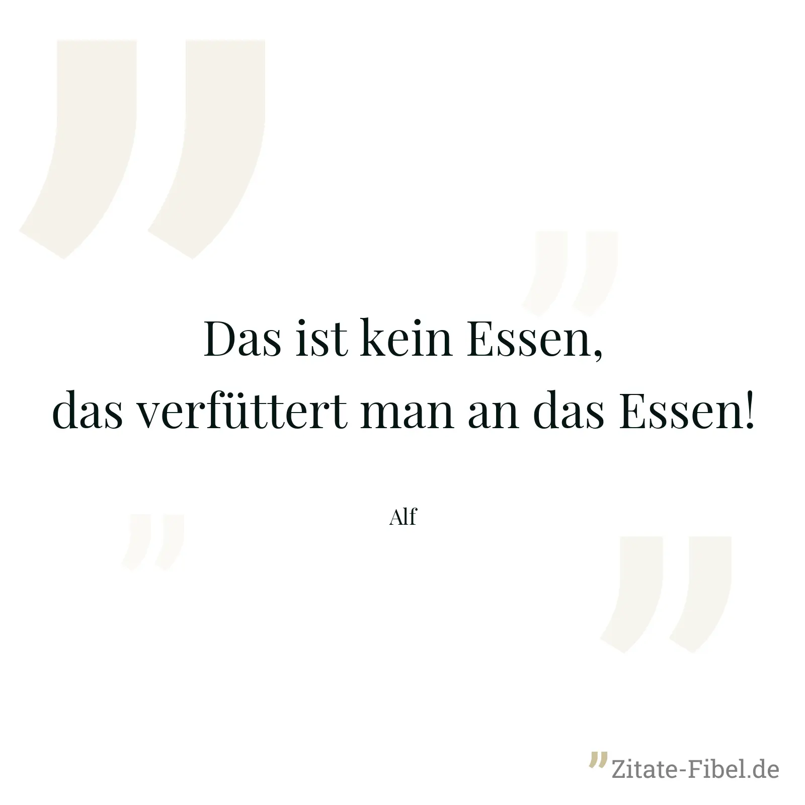 Das ist kein Essen, das verfüttert man an das Essen! - Alf