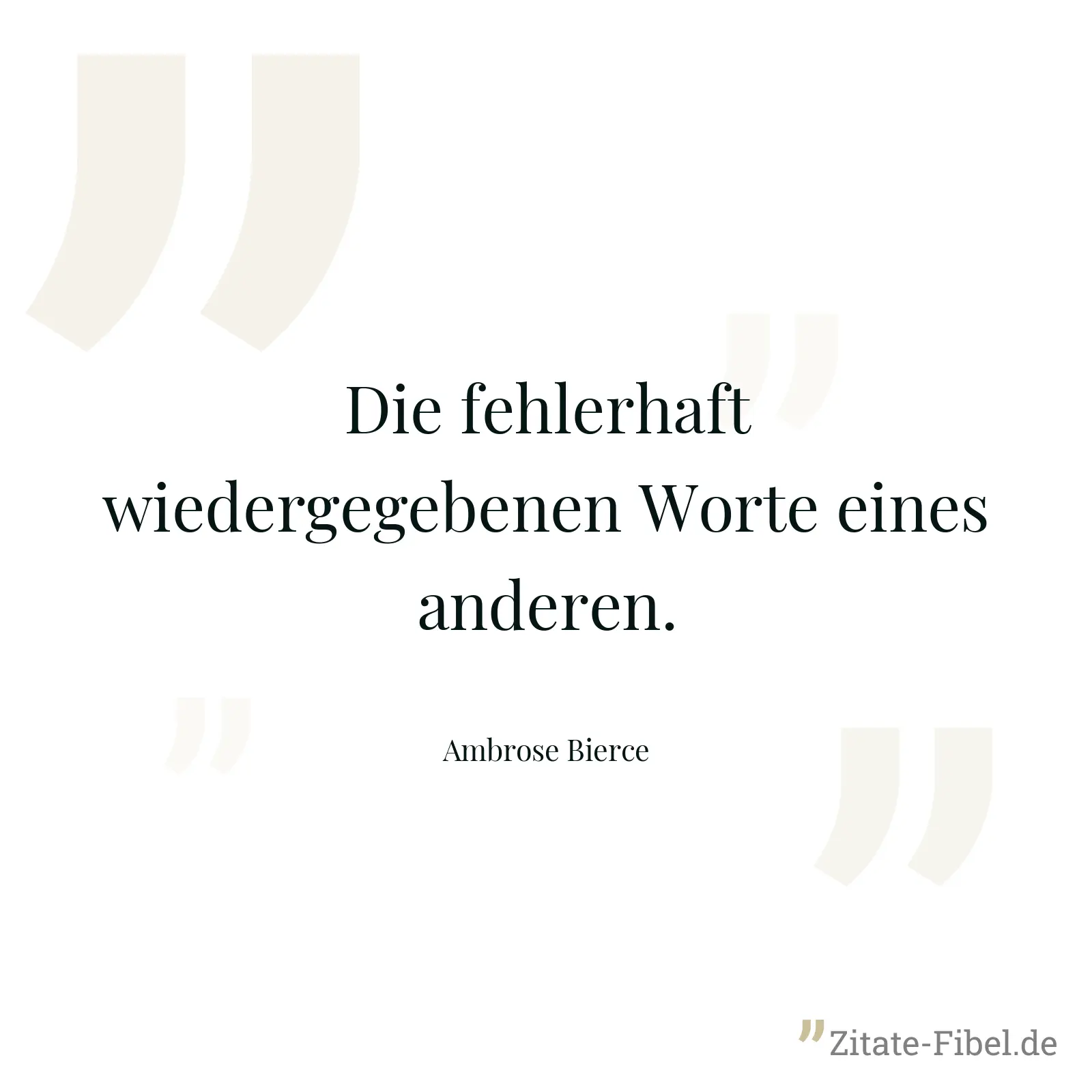 Die fehlerhaft wiedergegebenen Worte eines anderen. - Ambrose Bierce