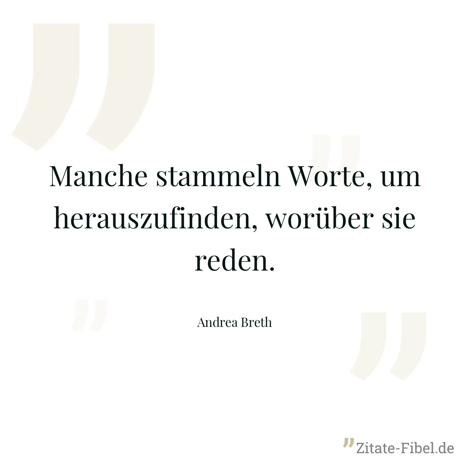 Manche stammeln Worte, um herauszufinden, worüber sie reden. - Andrea Breth