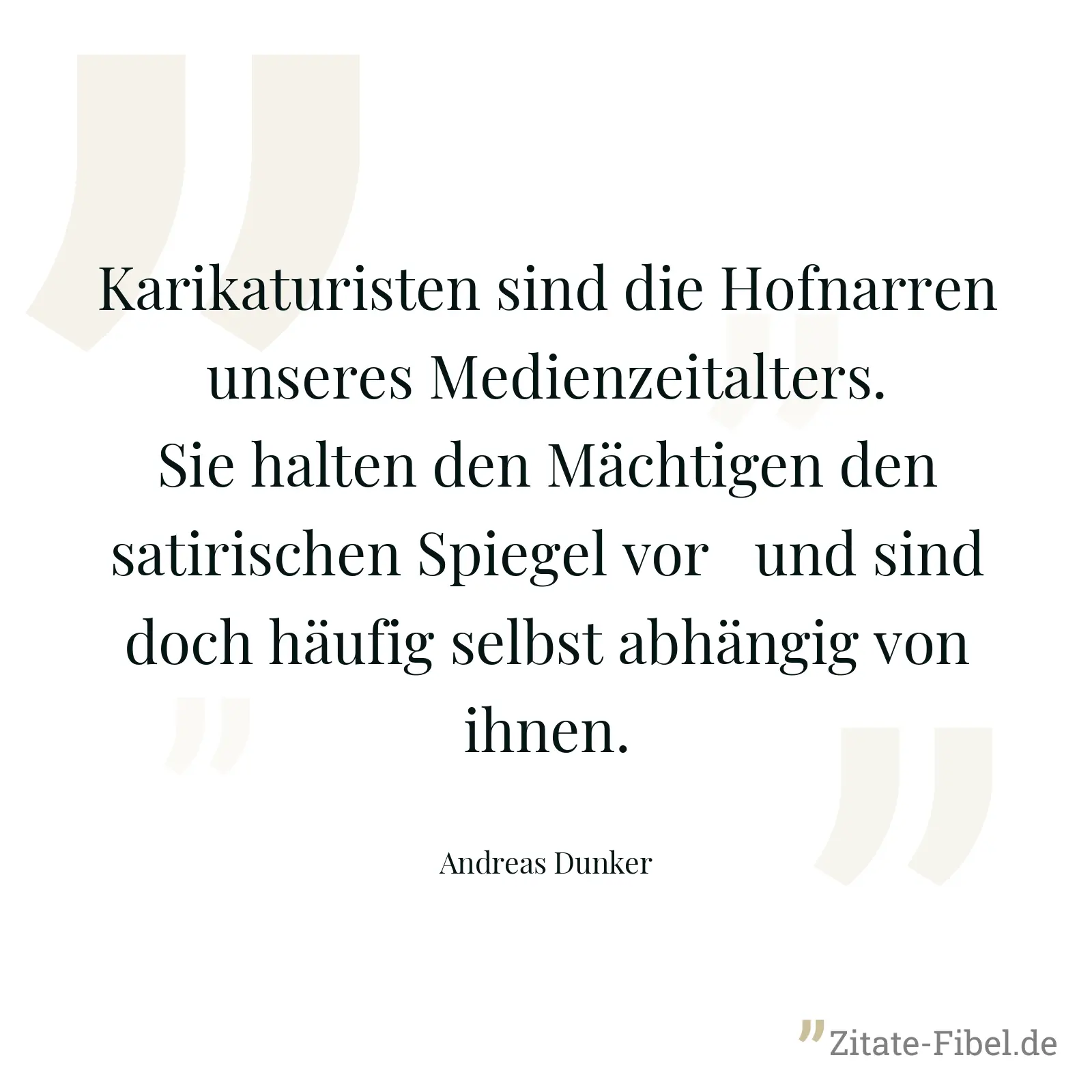 Karikaturisten sind die Hofnarren unseres Medienzeitalters. Sie halten den Mächtigen den satirischen Spiegel vor ­und sind doch häufig selbst abhängig von ihnen. - Andreas Dunker
