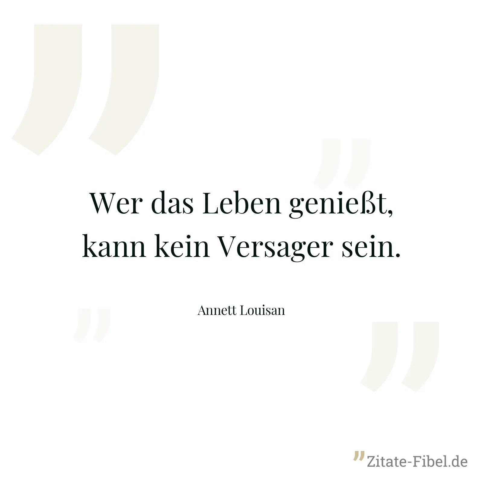 Wer das Leben genießt, kann kein Versager sein. - Annett Louisan