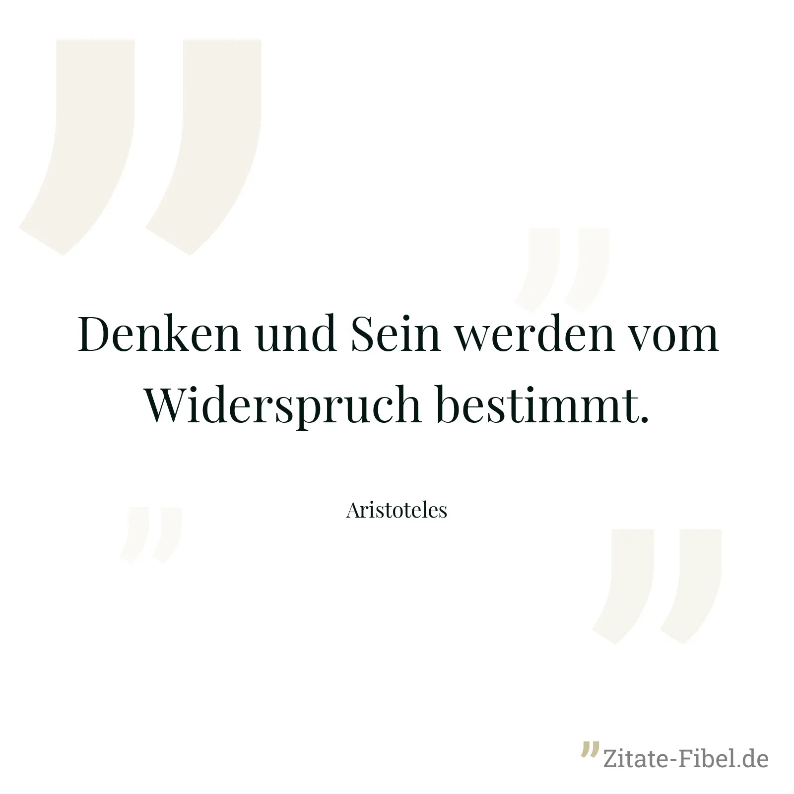 Denken und Sein werden vom Widerspruch bestimmt. - Aristoteles