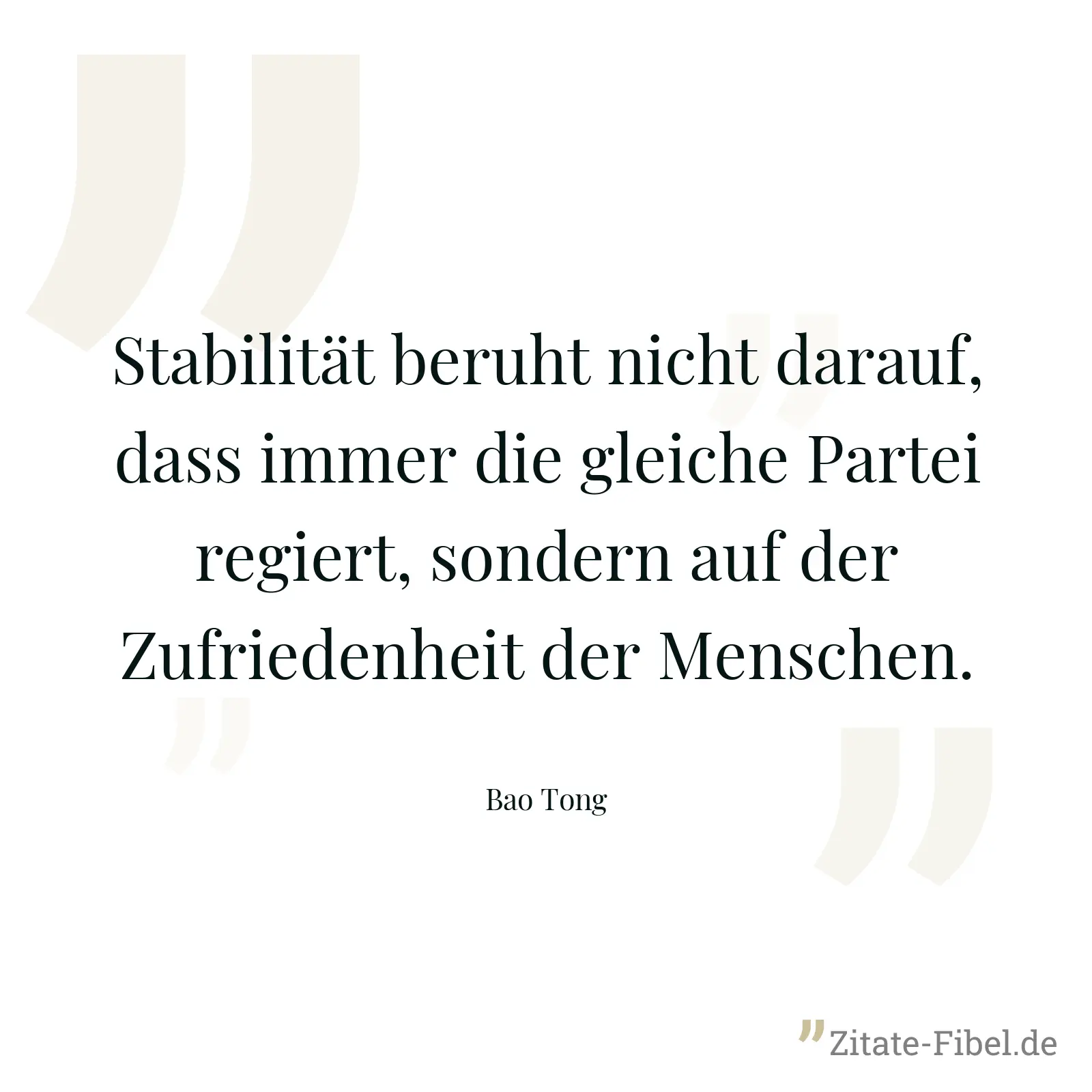 Stabilität beruht nicht darauf, dass immer die gleiche Partei regiert, sondern auf der Zufriedenheit der Menschen. - Bao Tong