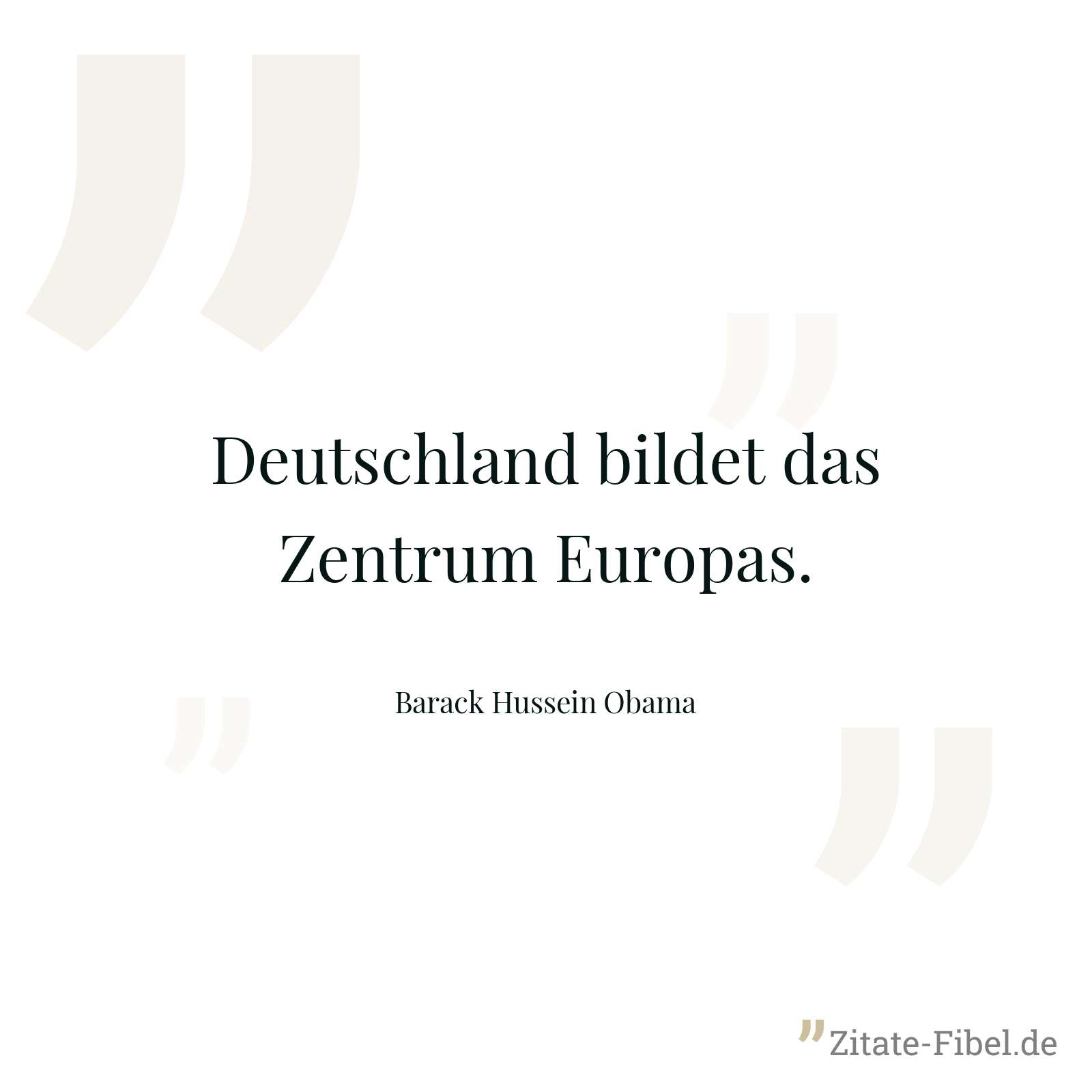 Deutschland bildet das Zentrum Europas. - Barack Hussein Obama