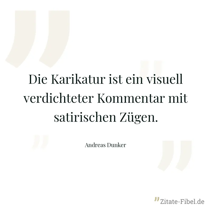 Die Karikatur ist ein visuell verdichteter Kommentar mit satirischen Zügen. - Andreas Dunker