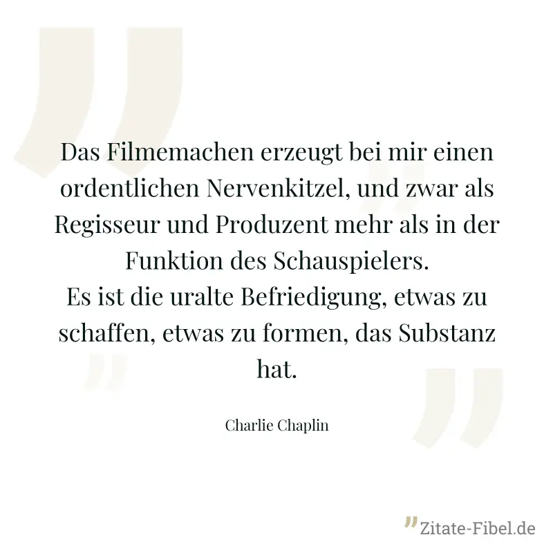 Das Filmemachen erzeugt bei mir einen ordentlichen Nervenkitzel, und zwar als Regisseur und Produzent mehr als in der Funktion des Schauspielers. Es ist die uralte Befriedigung, etwas zu schaffen, etw