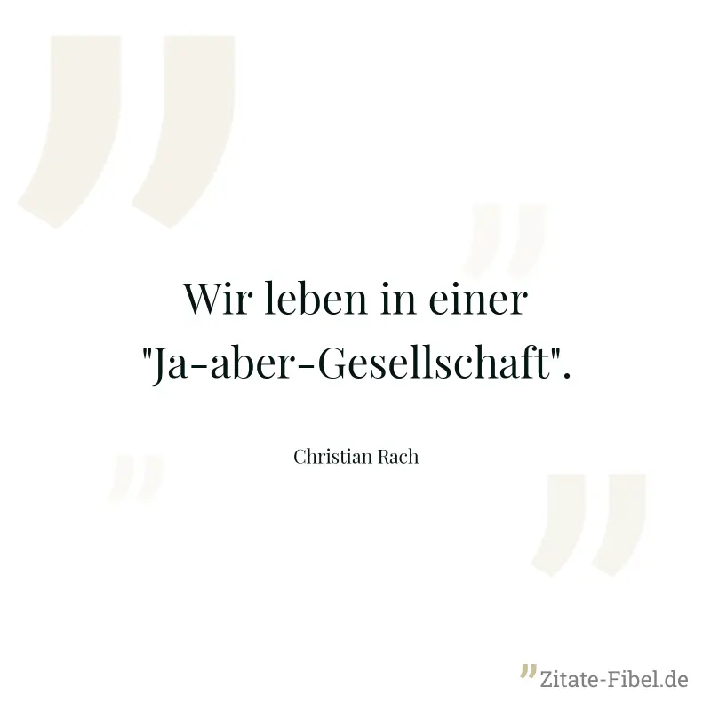 Wir leben in einer "Ja-aber-Gesellschaft". - Christian Rach