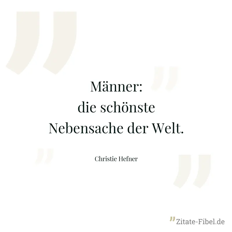 Männer: die schönste Nebensache der Welt. - Christie Hefner
