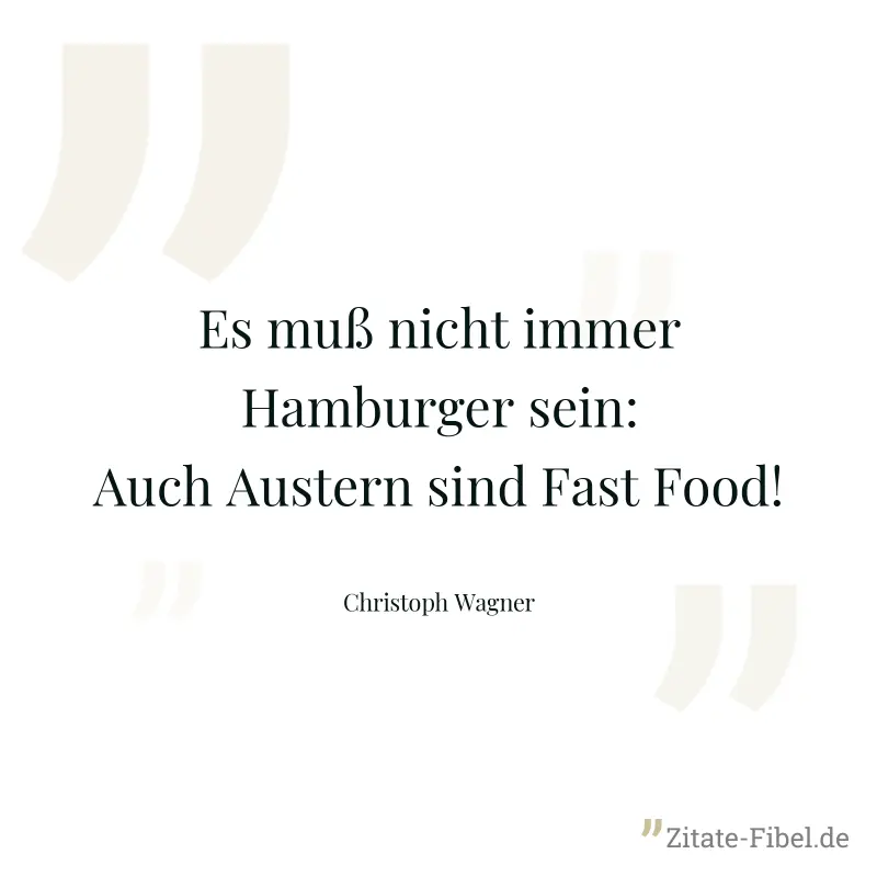 Es muß nicht immer Hamburger sein: Auch Austern sind Fast Food! - Christoph Wagner
