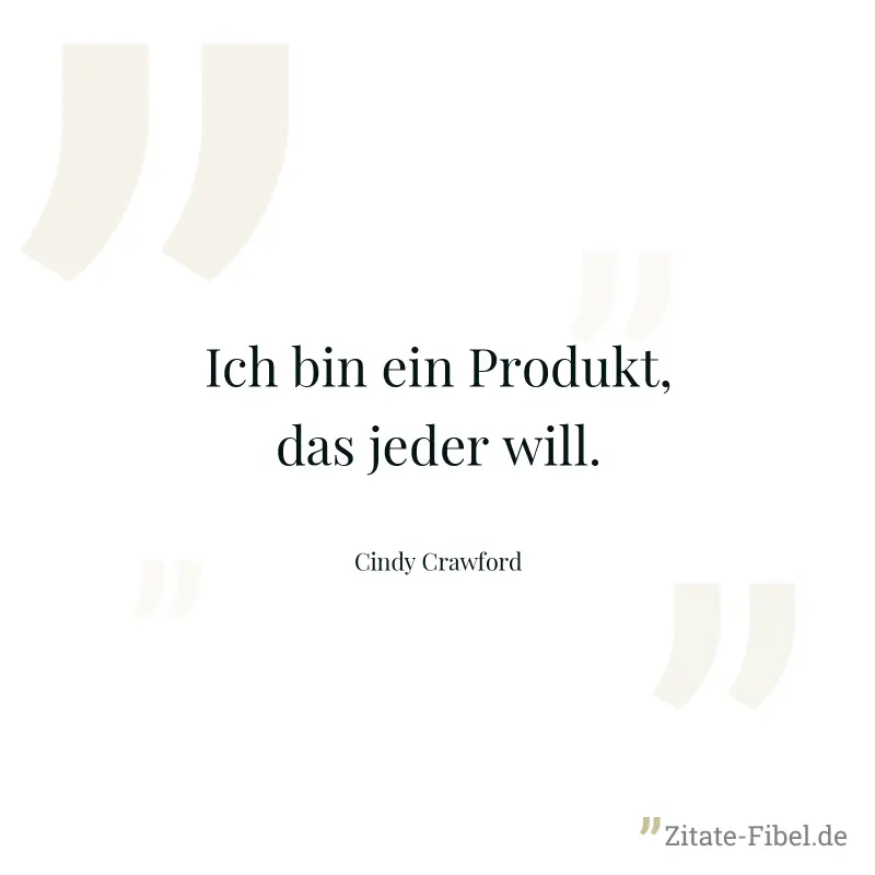 Ich bin ein Produkt, das jeder will. - Cindy Crawford