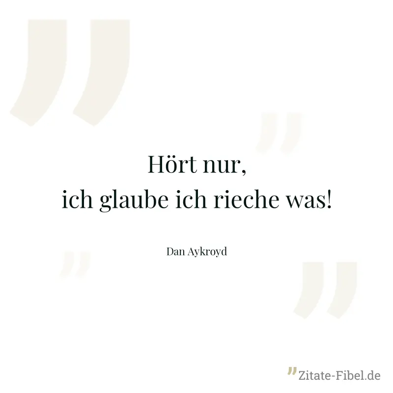 Hört nur, ich glaube ich rieche was! - Dan Aykroyd