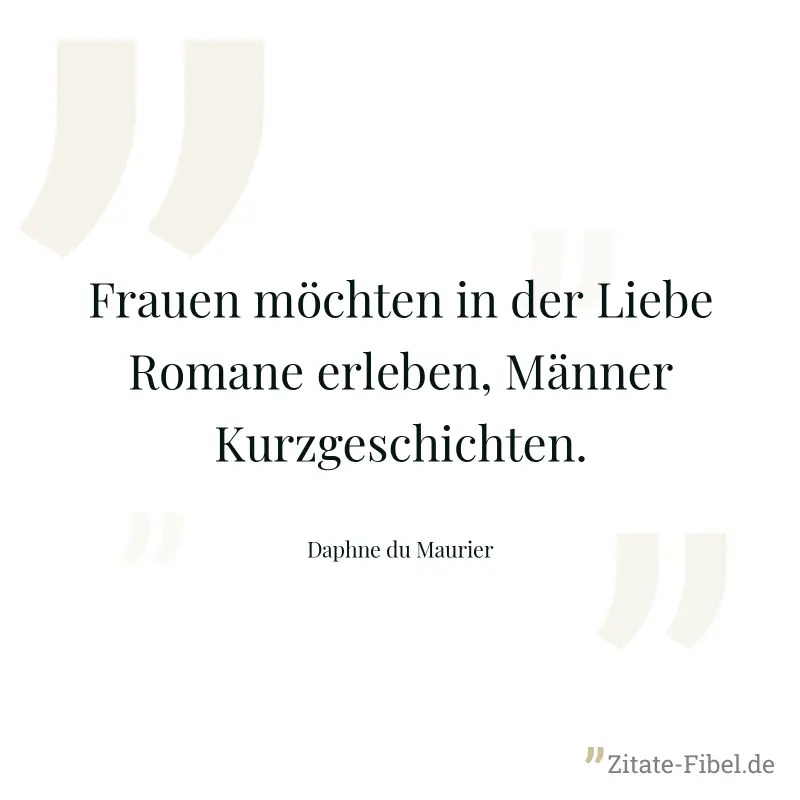 Frauen möchten in der Liebe Romane erleben, Männer Kurzgeschichten. - Daphne du Maurier
