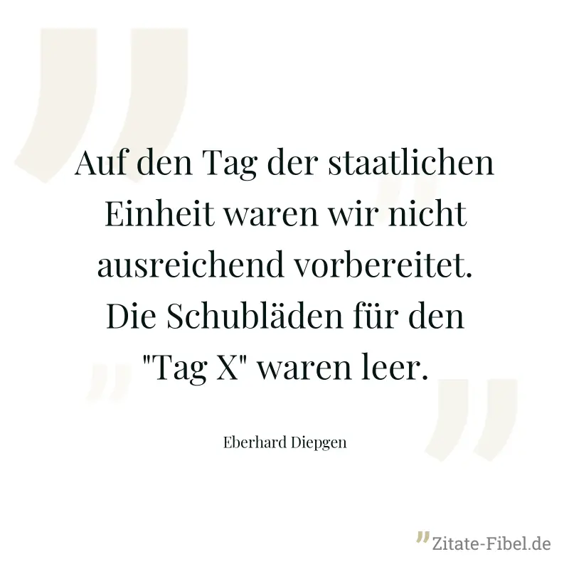 Auf den Tag der staatlichen Einheit waren wir nicht ausreichend vorbereitet. Die Schubläden für den "Tag X" waren leer. - Eberhard Diepgen