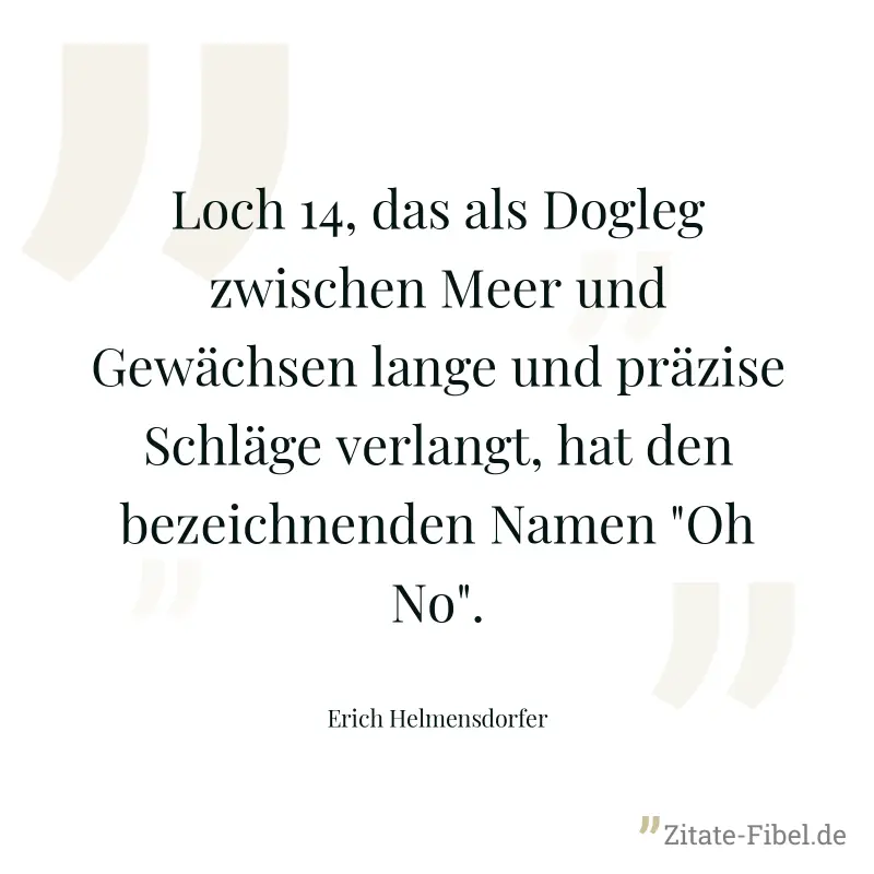 Loch 14, das als Dogleg zwischen Meer und Gewächsen lange und präzise Schläge verlangt, hat den bezeichnenden Namen "Oh No". - Erich Helmensdorfer