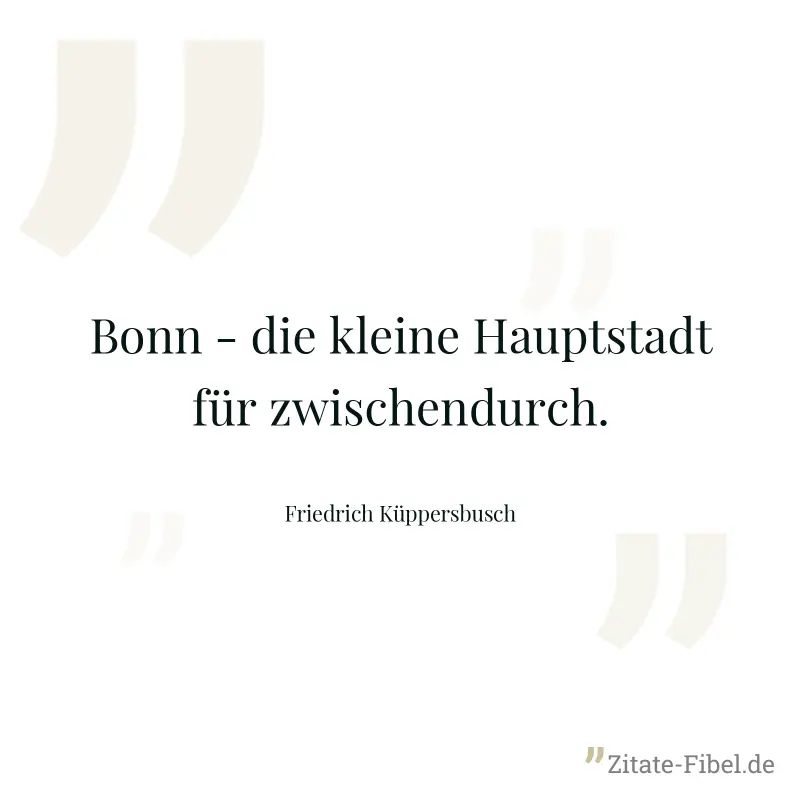 Bonn - die kleine Hauptstadt für zwischendurch. - Friedrich Küppersbusch