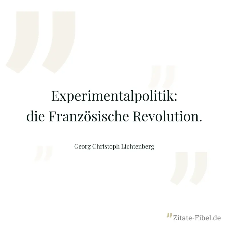 Experimentalpolitik: die Französische Revolution. - Georg Christoph Lichtenberg