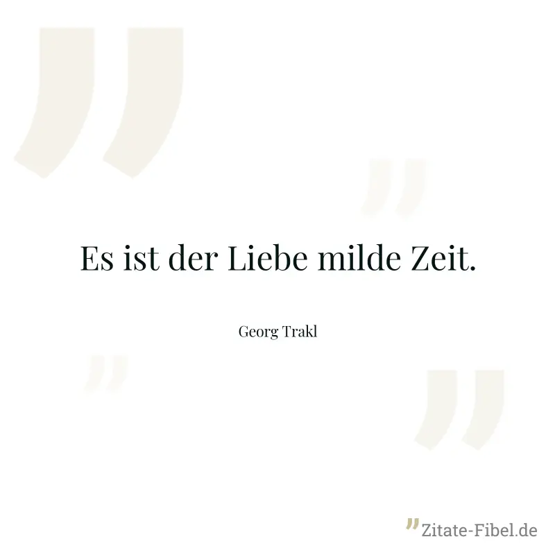 Es ist der Liebe milde Zeit. - Georg Trakl