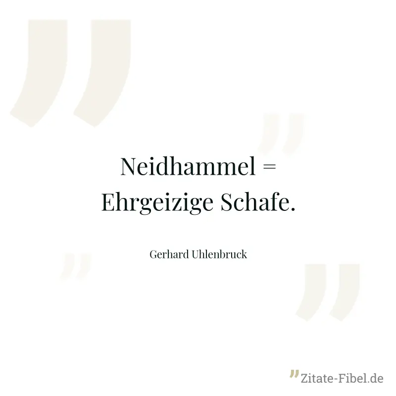 Neidhammel = Ehrgeizige Schafe. - Gerhard Uhlenbruck