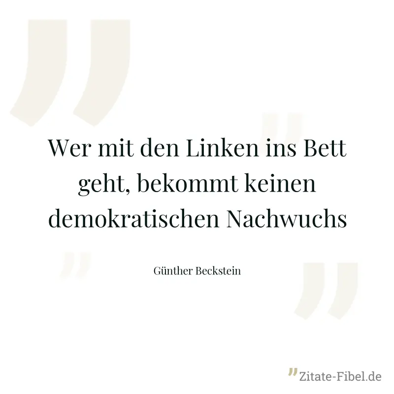 Wer mit den Linken ins Bett geht, bekommt keinen demokratischen Nachwuchs - Günther Beckstein