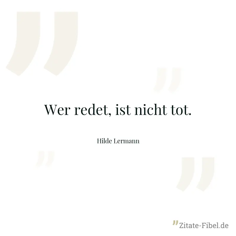 Wer redet, ist nicht tot. - Hilde Lermann