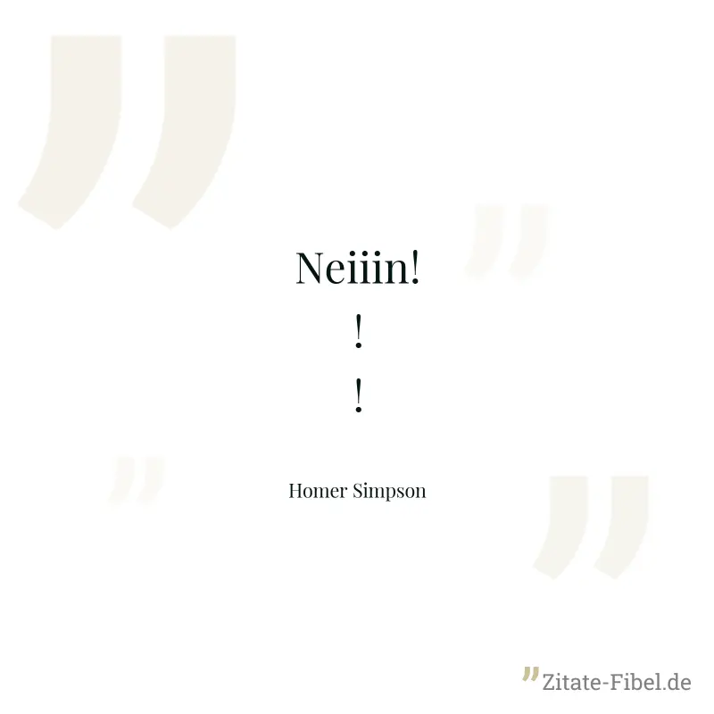 Neiiin!!! - Homer Simpson