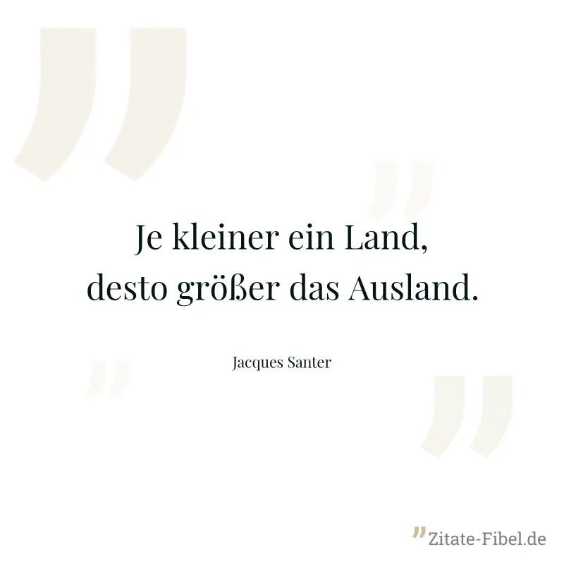 Je kleiner ein Land, desto größer das Ausland.