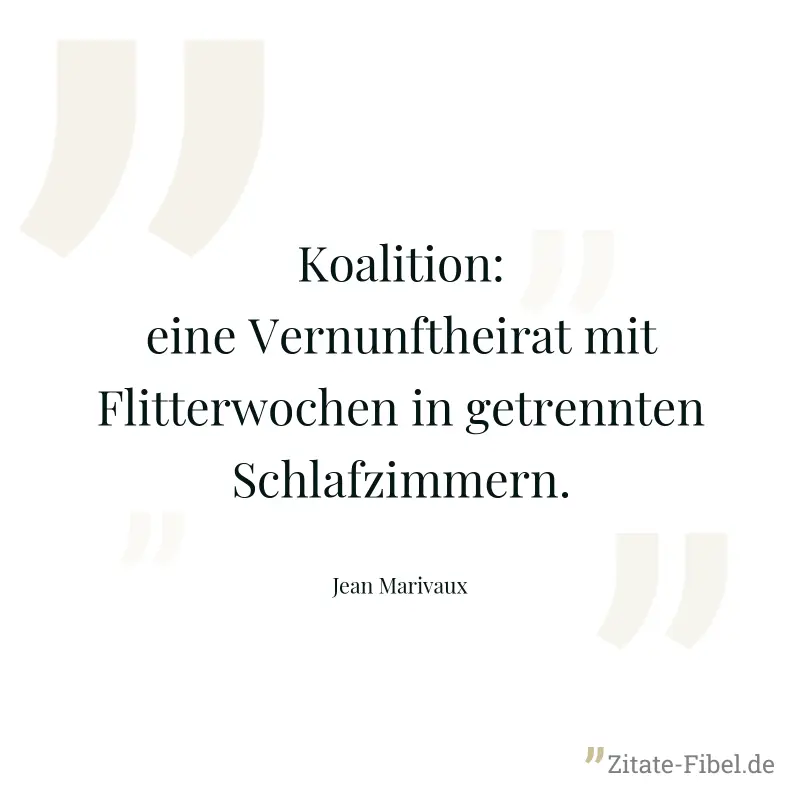 Koalition: eine Vernunftheirat mit Flitterwochen in getrennten Schlafzimmern. - Jean Marivaux