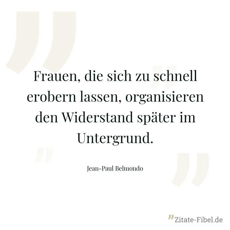 Frauen, die sich zu schnell erobern lassen, organisieren den Widerstand später im Untergrund. - Jean-Paul Belmondo
