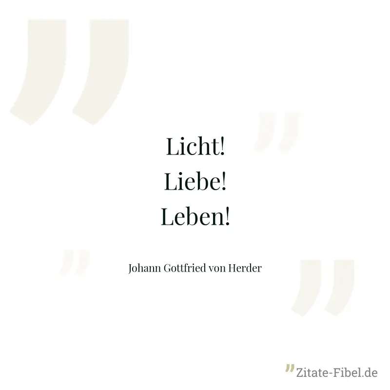 Licht! Liebe! Leben! - Johann Gottfried von Herder