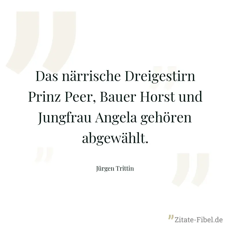 Das närrische Dreigestirn Prinz Peer, Bauer Horst und Jungfrau Angela gehören abgewählt. - Jürgen Trittin