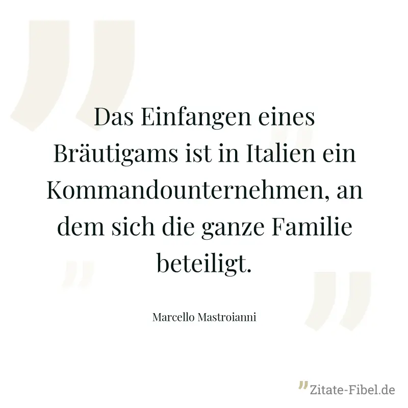 Das Einfangen eines Bräutigams ist in Italien ein Kommandounternehmen, an dem sich die ganze Familie beteiligt. - Marcello Mastroianni