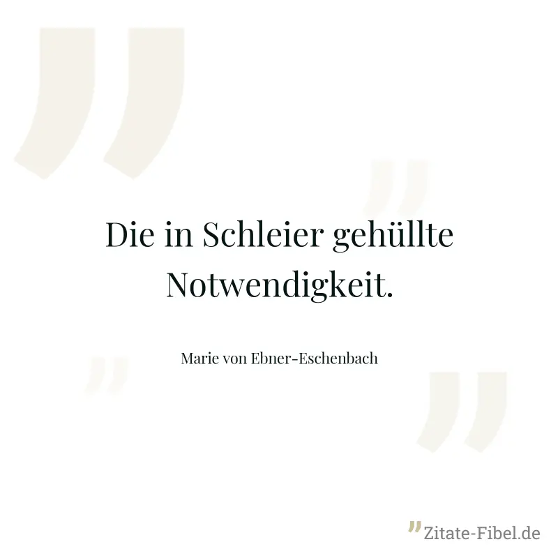 Die in Schleier gehüllte Notwendigkeit. - Marie von Ebner-Eschenbach
