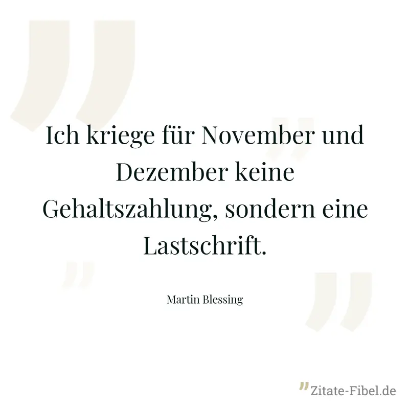 Ich kriege für November und Dezember keine Gehaltszahlung, sondern eine Lastschrift. - Martin Blessing