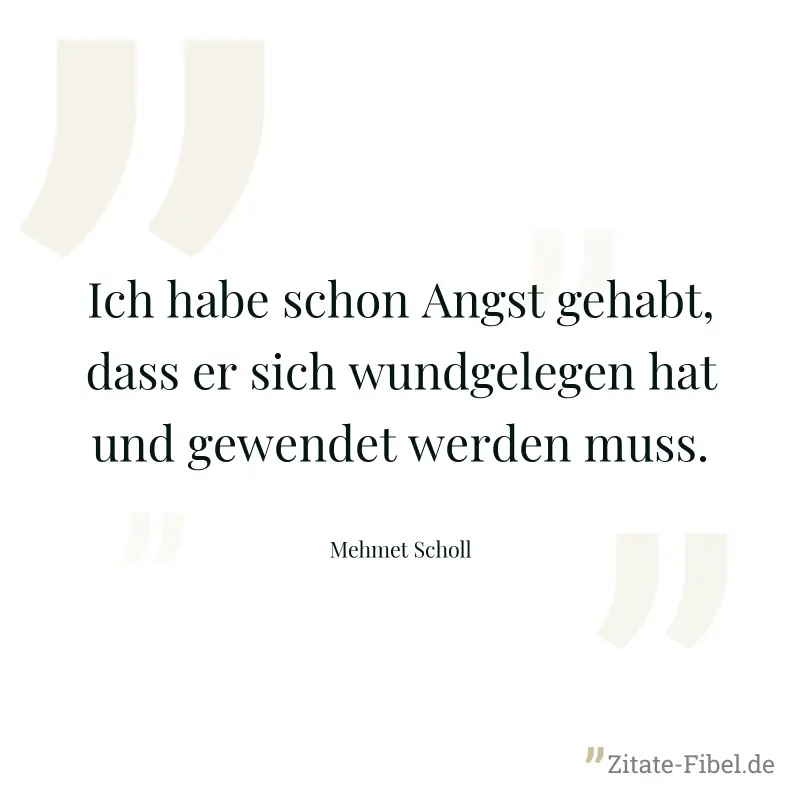 Ich habe schon Angst gehabt, dass er sich wundgelegen hat und gewendet werden muss. - Mehmet Scholl