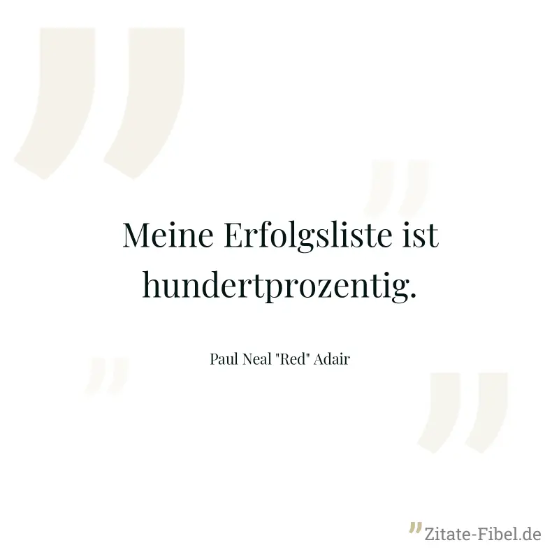 Meine Erfolgsliste ist hundertprozentig. - Paul Neal "Red" Adair