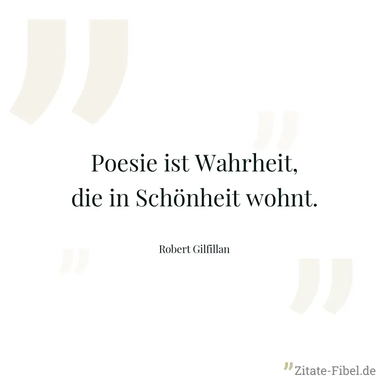 Poesie ist Wahrheit, die in Schönheit wohnt. - Robert Gilfillan