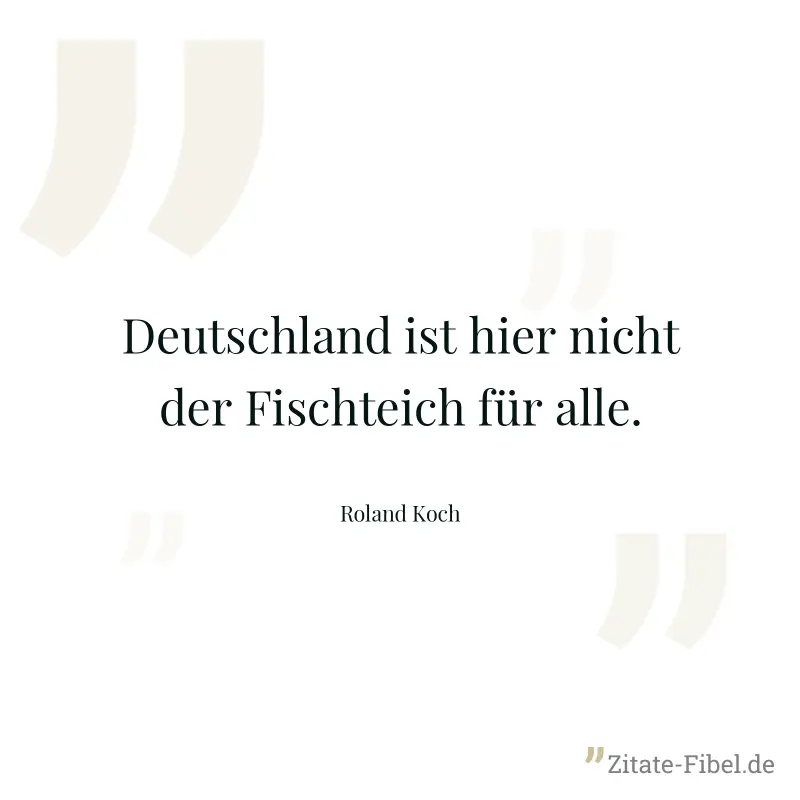 Deutschland ist hier nicht der Fischteich für alle. - Roland Koch