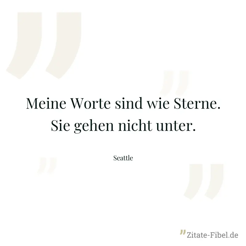 Meine Worte sind wie Sterne. Sie gehen nicht unter. - Seattle