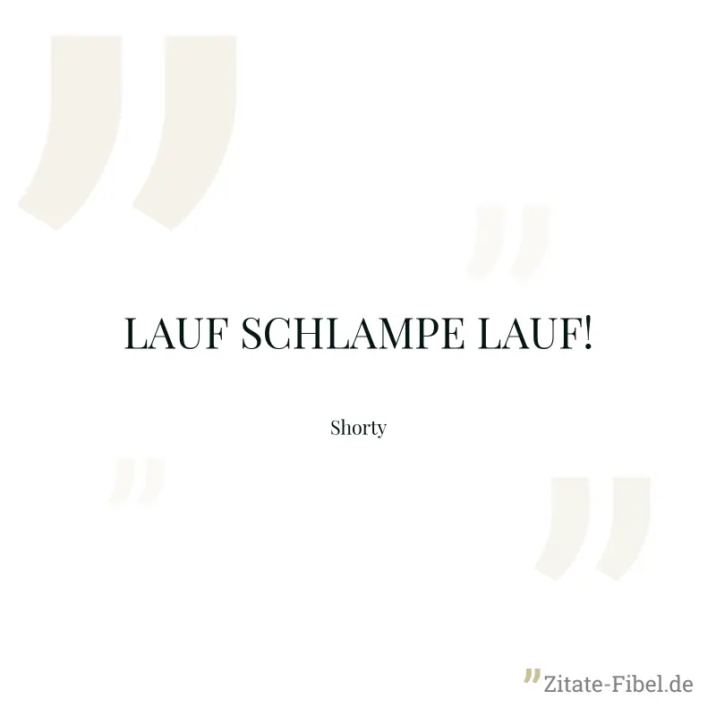 LAUF SCHLAMPE LAUF! - Shorty