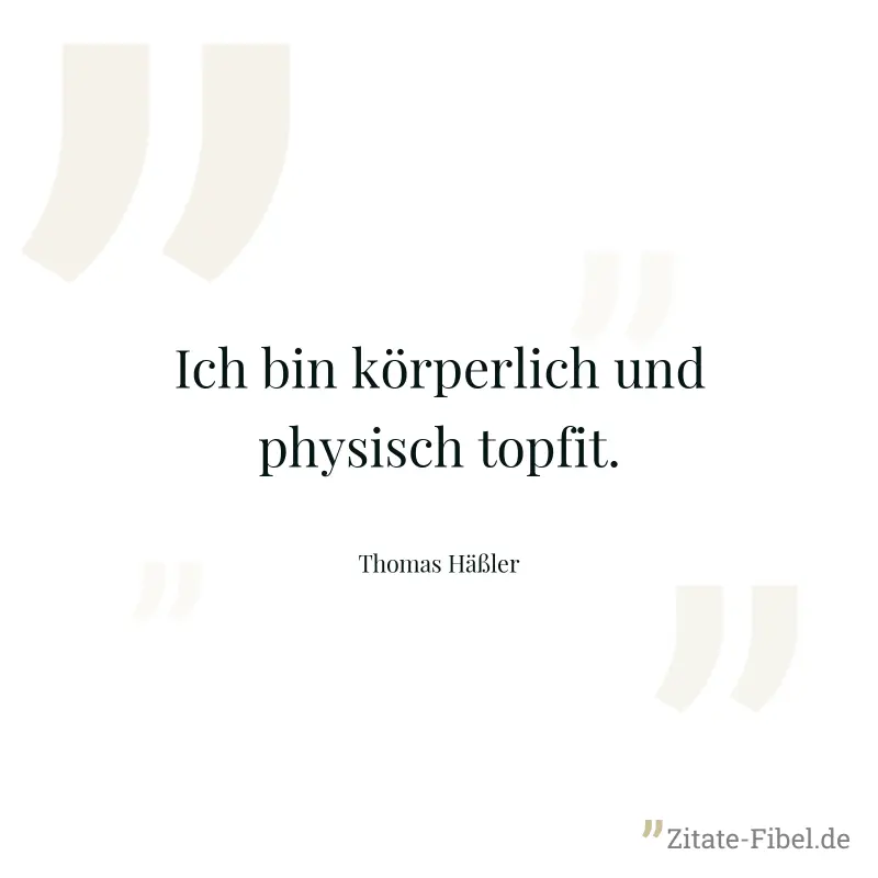 Ich bin körperlich und physisch topfit. - Thomas Häßler
