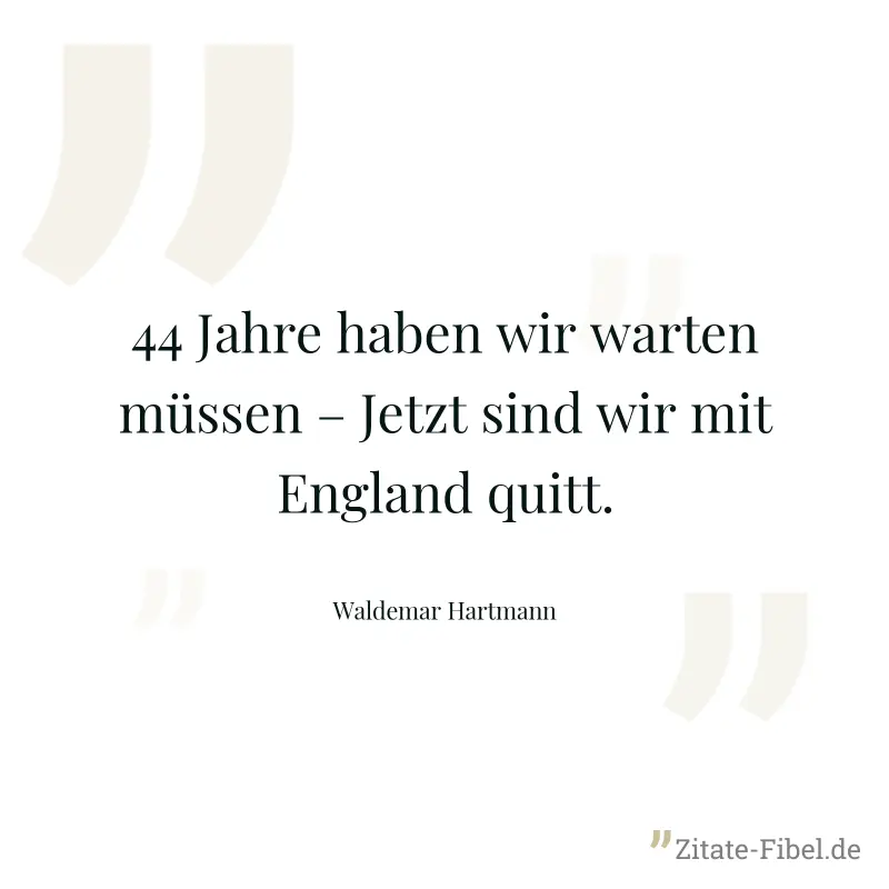 44 Jahre haben wir warten müssen – Jetzt sind wir mit England quitt. - Waldemar Hartmann