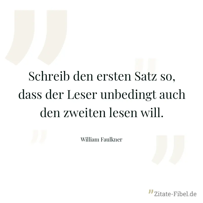 Schreib den ersten Satz so, dass der Leser unbedingt auch den zweiten lesen will.