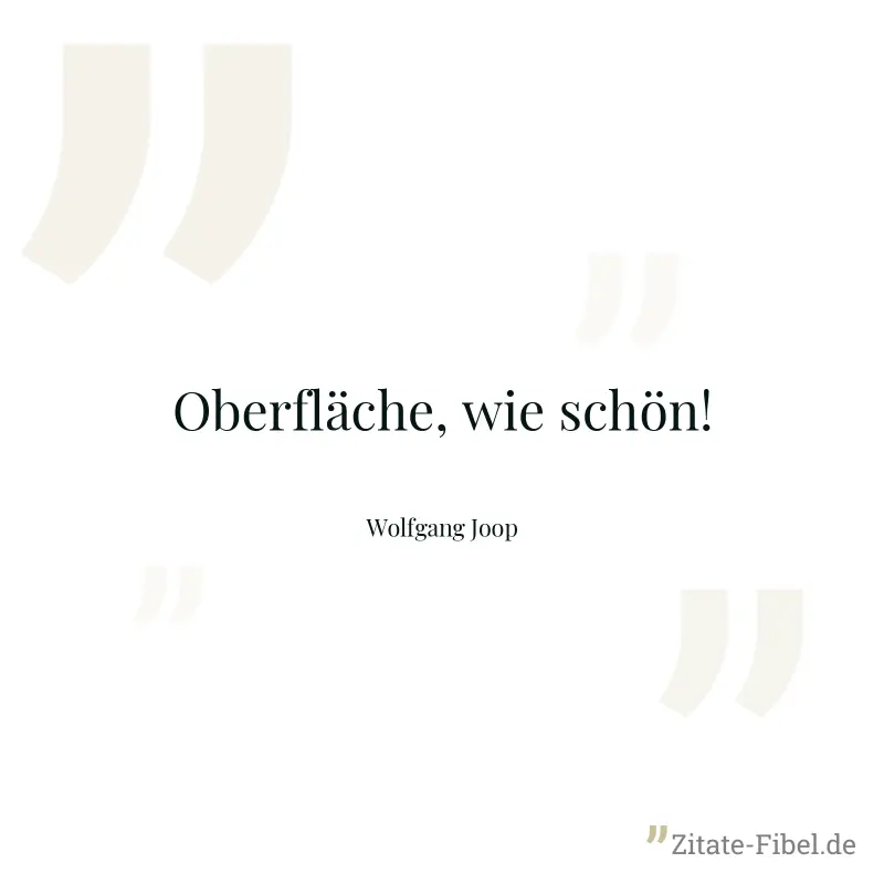 Oberfläche, wie schön! - Wolfgang Joop