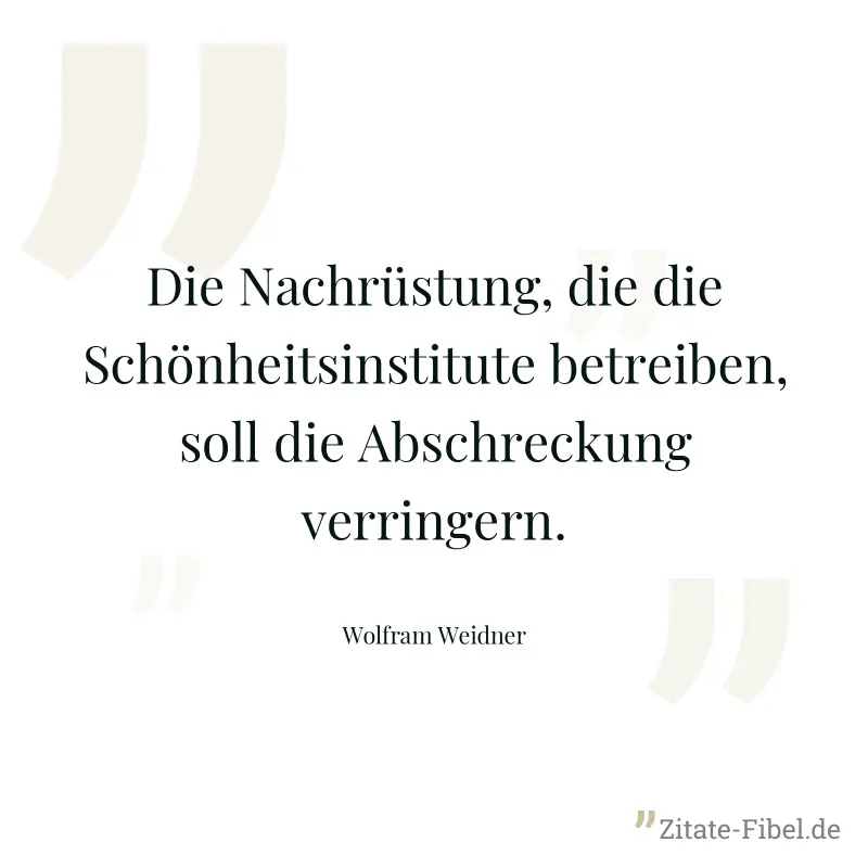Die Nachrüstung, die die Schönheitsinstitute betreiben, soll die Abschreckung verringern. - Wolfram Weidner